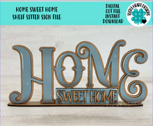 Load image into Gallery viewer, Home Sweet Home Shelf Sitter Standing Sign File SVG, Glowforge, Shelf Sitter, Family LuckyHeartDesignsCo