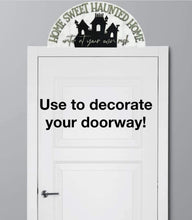 Load image into Gallery viewer, Haunted House Over Door Sign File, Glowforge Home Sweet Halloween, Door Hanger, LuckyHeartDesignsCo