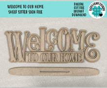Load image into Gallery viewer, Welcome To Our Home Shelf Sitter Standing Sign File SVG, Glowforge, Shelf Sitter, Family LuckyHeartDesignsCo
