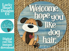 Load image into Gallery viewer, Dog Hair Door Hanger File SVG, Glowforge, Welcome, Puppy, Funny, Sign, Love, Home, LuckyHeartDesignsCo