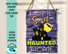 Load image into Gallery viewer, Home Sweet Haunted Home Door Hanger File SVG, Halloween Glowforge Sign, LuckyHeartDesigns