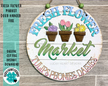 Load image into Gallery viewer, Fresh Flower Market Spring Door Hanger Sign File SVG, Glowforge, LuckyHeartDesignsCo