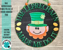 Load image into Gallery viewer, The Leprechaun Made Me Do It Door Hanger Sign File SVG, Glowforge St. Patricks Day, LuckyHeartDesignsCo