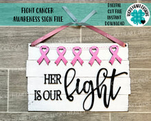 Load image into Gallery viewer, Fight Cancer Awareness Sign File SVG, Glowforge, Fundraiser, LuckyHeartDesignsCO