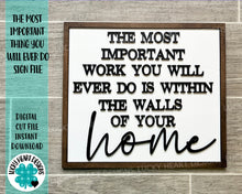 Load image into Gallery viewer, The Most Important Work You Will Ever Do, FILE SVG