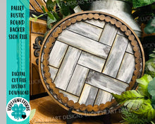 Load image into Gallery viewer, Pallet Rustic Round Backer Sign File SVG, Farmhouse Glowforge, LuckyHeartDesignsCo