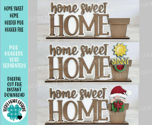 Home Sweet Home Holder Mug Hugger File SVG, Glowforge, Tray Decor, Interchangeable, Holiday, Mug Topper, Plant Hugger, LuckyHeartDesignsCo