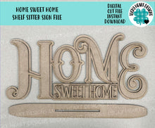 Load image into Gallery viewer, Home Sweet Home Shelf Sitter Standing Sign File SVG, Glowforge, Shelf Sitter, Family LuckyHeartDesignsCo
