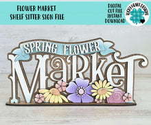 Load image into Gallery viewer, Flower Market Shelf Sitter Sign File SVG, Tiered Tray Spring, Daisy, Floral, Tulips, Flowers, Glowforge, LuckyHeartDesignsCo
