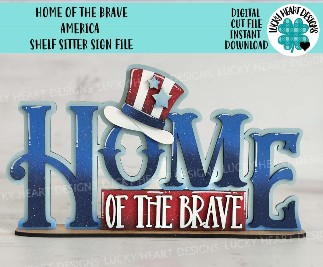 Home of the Brave America Shelf Sitter Sign File SVG, Fourth of July, Tiered Tray Glowforge, LuckyHeartDesignsCo