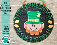 Load image into Gallery viewer, The Leprechaun Made Me Do It Door Hanger Sign File SVG, Glowforge St. Patricks Day, LuckyHeartDesignsCo
