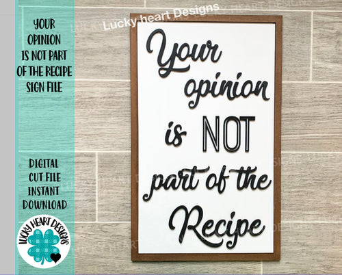 Your Opinion Is Not Part Of The Recipe File SVG, Kitchen Sign,
