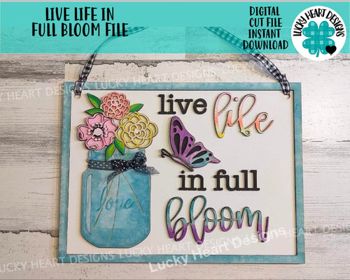 Life Life in Full Bloom Sign File SVG, Glowforge door hanger diy kit