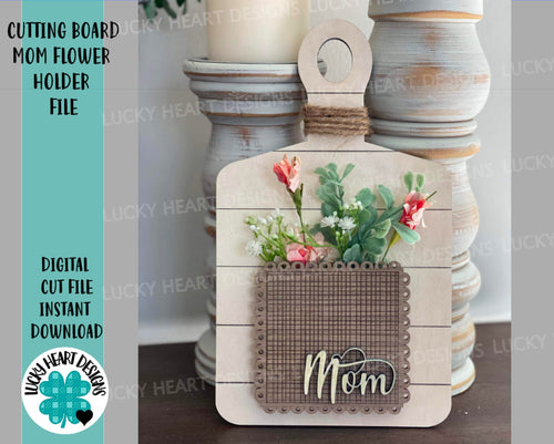 Cutting Board Mom Flower Holder File SVG, Glowforge Mothers Day, LuckyHeartDesignsCo