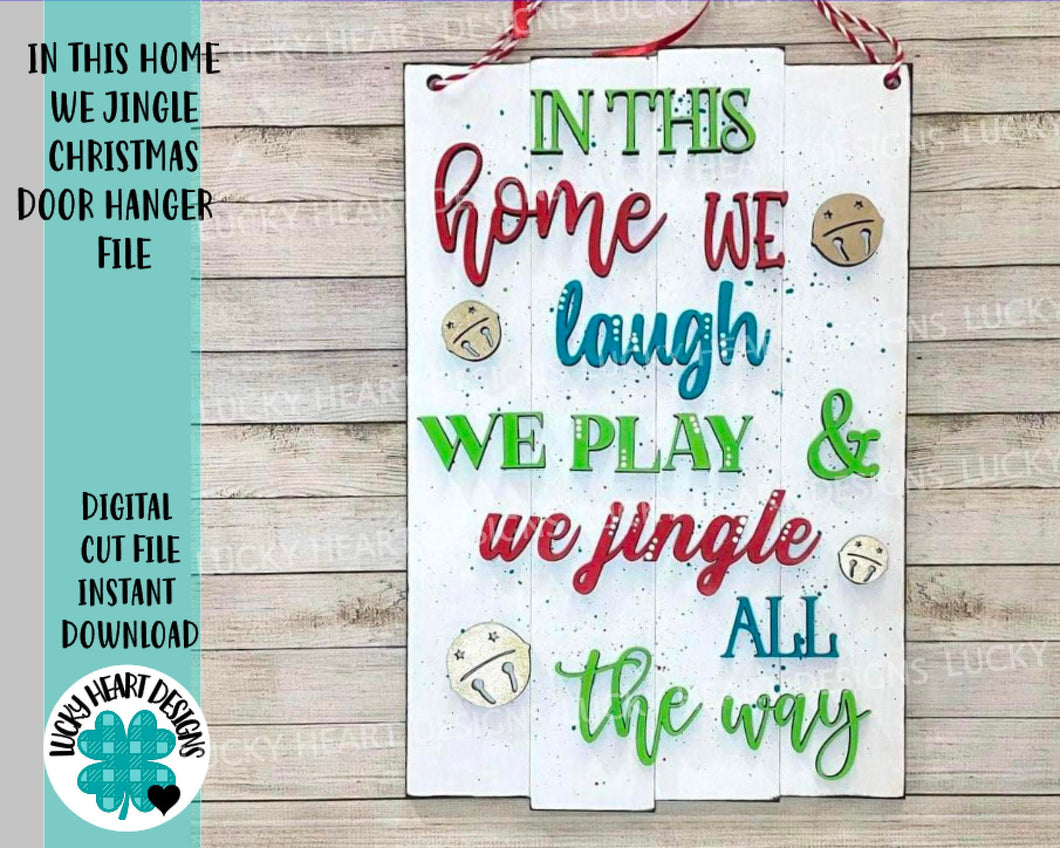 In This Home We Jingle Christmas Door Hanger Sign File SVG, Holiday Glowforge, LuckyHeartDesignsCo