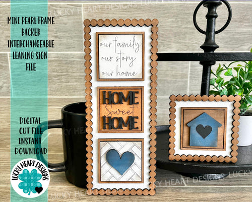 MINI Pearl Frame Backers Interchangeable Leaning Sign File SVG, Tiered Tray Glowforge, LuckyHeartDesignsCo