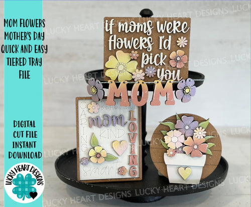 Mom Flowers Mother's Day Quick and Easy Tiered Tray File SVG, Glowforge Tier Tray, LuckyHeartDesignsCo